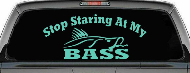 Stop Staring At My Bass Funny Fishing Car or Truck Window Decal Sticker