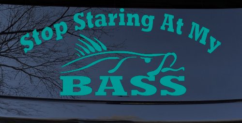 Stop Staring At My Bass Funny Fishing Car or Truck Window Decal Sticker (Turquoise)