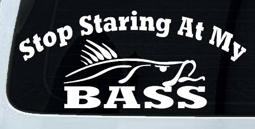 Stop Staring At My Bass Funny Fishing Car or Truck Window Decal Sticker (White)