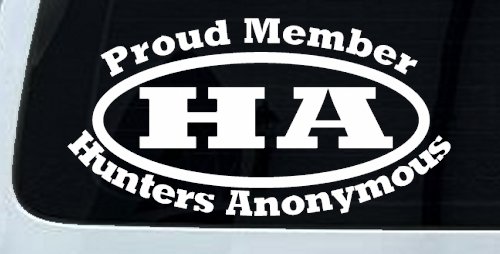 Proud member Hunters Anonymous Funny Hunting Car or Truck Window Decal Sticker (White)