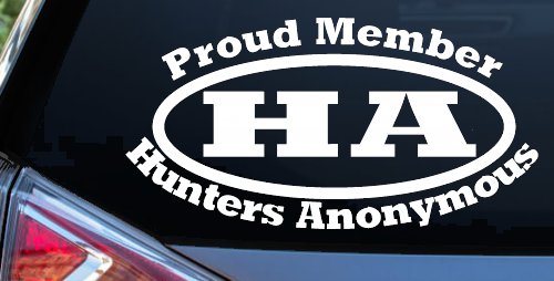 Proud member Hunters Anonymous Funny Hunting Car or Truck Window Decal Sticker (White)