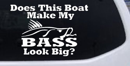 Does This Boat Make My Bass Look Big Fishing Car or Truck Vinyl Window Decal Sticker (White)