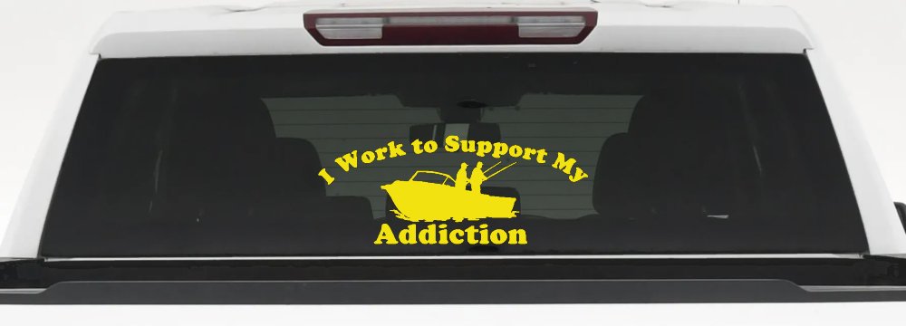 I Work To Support My Fishing Addiction Funny Fishing Car or Truck Window Decal Sticker