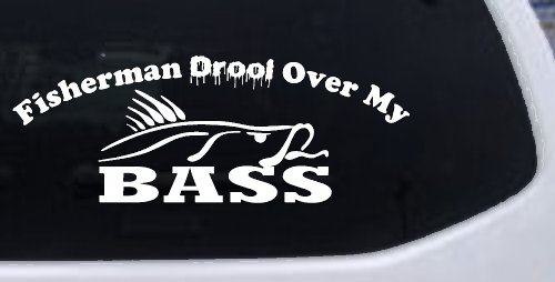 Fisherman Drool Over My Bass Funny Fishing Car or Truck Window Decal Sticker