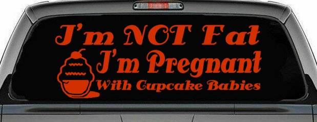I'm Not fat I'm Cupcake Pregnant Car or Truck Window Decal Sticker (Orange Red)
