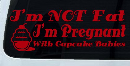I'm Not fat I'm Cupcake Pregnant Car or Truck Window Decal Sticker