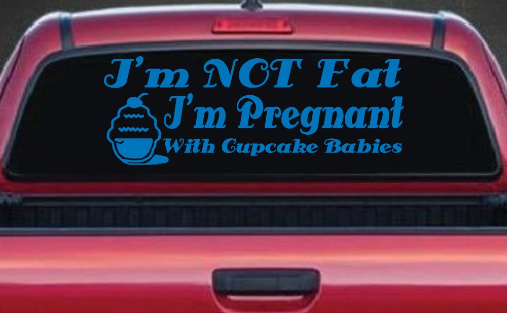 I'm NOT Fat I'm Pregnant With Cupcake Babies Funny Car or Truck Vinyl Window Decal Sticker (Sky Blue)