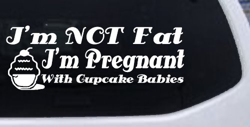 I'm Not fat I'm Cupcake Pregnant Car or Truck Window Decal Sticker (White)