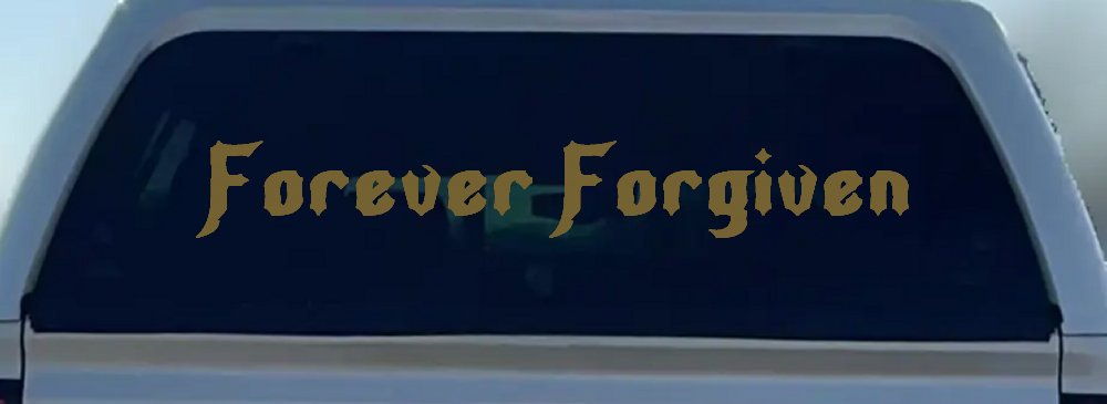 Forever Forgiven Christian Car or Truck Window Decal Sticker (Gold)