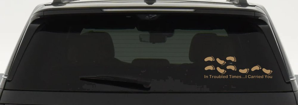 In Troubled Times I Carried You Christian Car or Truck Window Decal Sticker