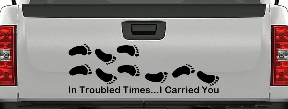 In Troubled Times I Carried You Christian Car or Truck Window Decal Sticker (Matte Black)