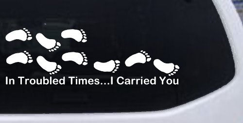In Troubled Times I Carried You Christian Car or Truck Window Decal Sticker (White)
