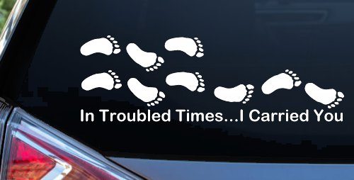 In Troubled Times I Carried You Christian Car or Truck Window Decal Sticker (White)