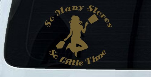 So Many Stores So Little Time Shopping Mom Women Girl Car or Truck Window Decal Sticker (Gold)