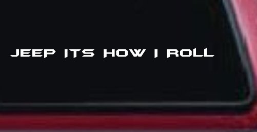 Jeep It's How I Roll Off Road Car or Truck Window Decal Sticker