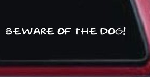Beware Of The Dog Car or Truck Window Decal Sticker (White)