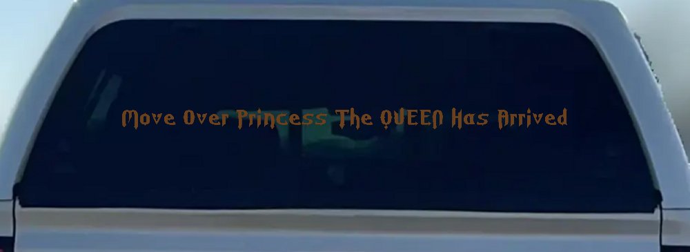 Move Over Princess The Queen Has Arrived Funny Car or Truck Window Decal Sticker