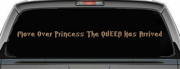 Move Over Princess The Queen Has Arrived Funny Car or Truck Window Decal Sticker (Light Brown)