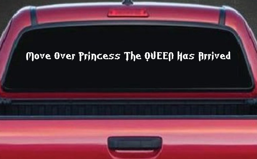 Move Over Princess The Queen Has Arrived Funny Car or Truck Window Decal Sticker (White)