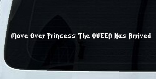 Move Over Princess The Queen Has Arrived Funny Car or Truck Window Decal Sticker (White)