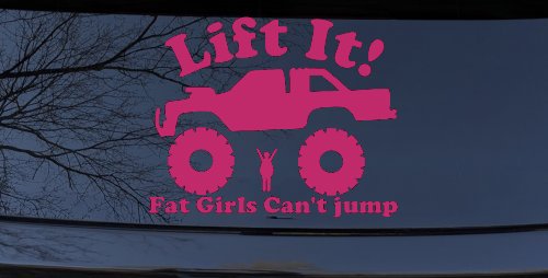 Lift It Fat Girls Can't Jump Truck Funny Off Road Car or Truck Window Decal Sticker