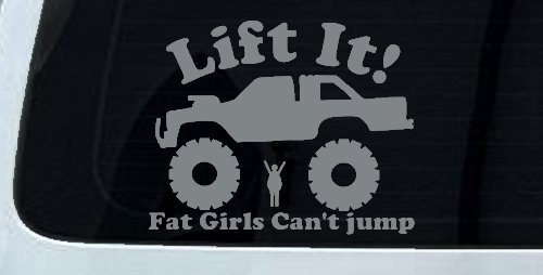 Lift It Fat Girls Can't Jump Truck Funny Off Road Car or Truck Window Decal Sticker