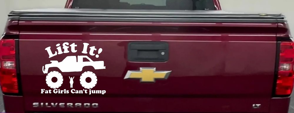 Lift It Fat Girls Can't Jump Truck Funny Off Road Car or Truck Window Decal Sticker