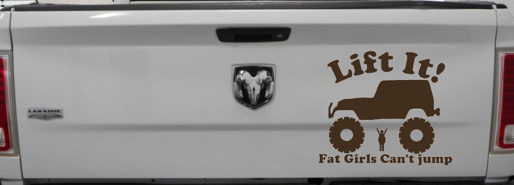 Lift It Fat Girls Cant Jump Jeep Off Road Funny Car or Truck Window Decal Sticker (Brown)