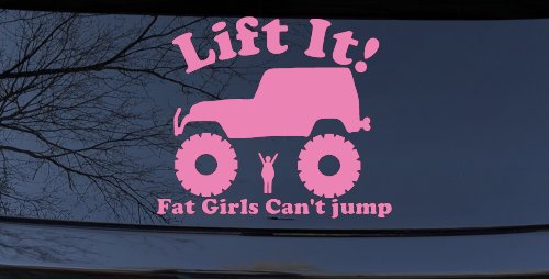Lift It Fat Girls Cant Jump Jeep Off Road Funny Car or Truck Window Decal Sticker