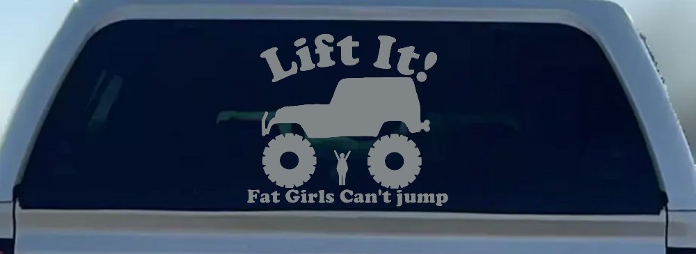 Lift It Fat Girls Cant Jump Jeep Off Road Funny Car or Truck Window Decal Sticker