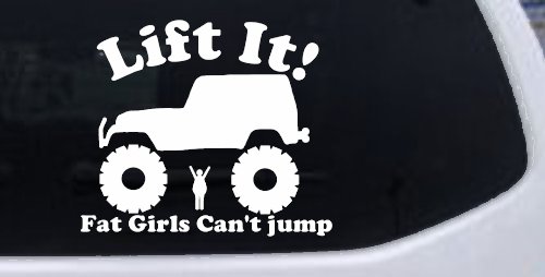 Lift It Fat Girls Cant Jump Jeep Off Road Funny Car or Truck Window Decal Sticker