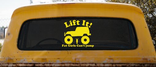 Lift It Fat Girls Cant Jump Jeep Off Road Funny Car or Truck Window Decal Sticker (Yellow)