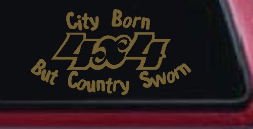 City Born But Country Sworn 4X4 Off Road Car or Truck Window Decal Sticker