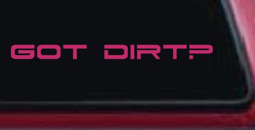 Got Dirt Off Road Car or Truck Window Decal Sticker