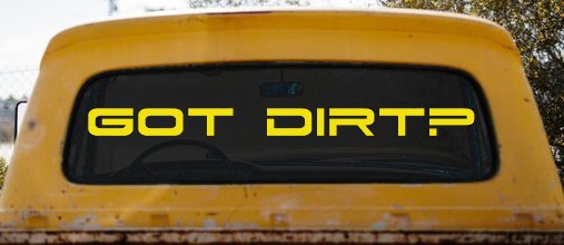 Got Dirt Off Road Car or Truck Window Decal Sticker (Yellow)