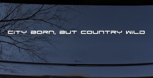 City Born But Country Wild Car or Truck Window Decal Sticker (White)