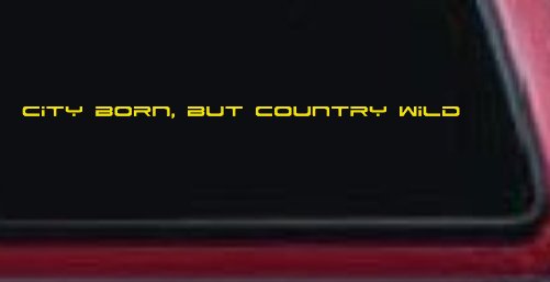 City Born But Country Wild Car or Truck Window Decal Sticker (Yellow)