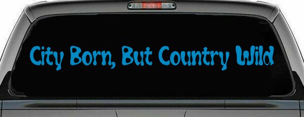 City Born But Country Wild Car or Truck Window Decal Sticker