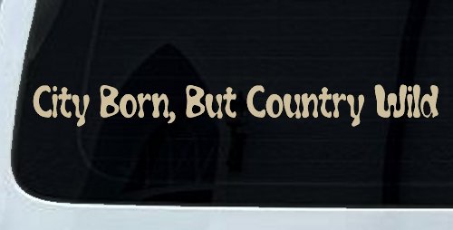 City Born But Country Wild Car or Truck Window Decal Sticker (Desert Sand)