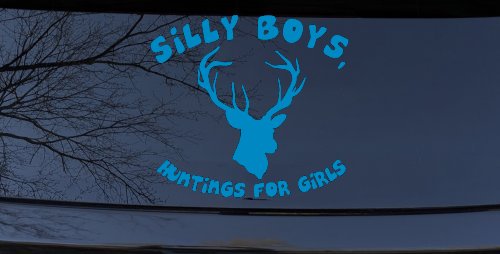 Silly Boys Hunting's for Girls Car or Truck Window Decal Sticker