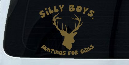 Silly Boys Hunting's for Girls Car or Truck Window Decal Sticker