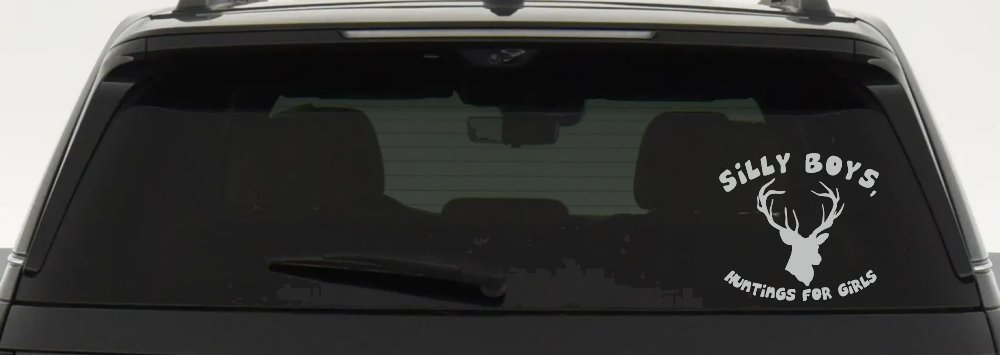 Silly Boys Hunting's for Girls Car or Truck Window Decal Sticker