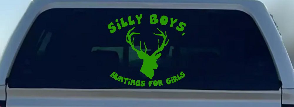 Silly Boys Hunting's for Girls Car or Truck Window Decal Sticker