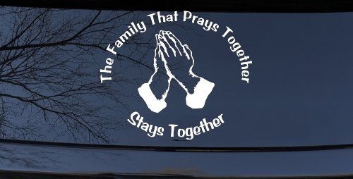 The Family That Prays Together Stays Together Christian Car or Truck Window Decal Sticker (White)