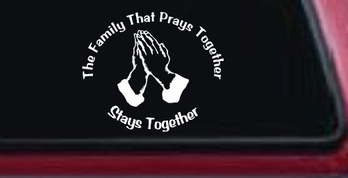 The Family That Prays Together Stays Together Christian Car or Truck Window Decal Sticker (White)
