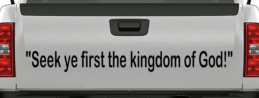 Seek Ye First the Kingdom of God Christian Car or Truck Window Decal Sticker
