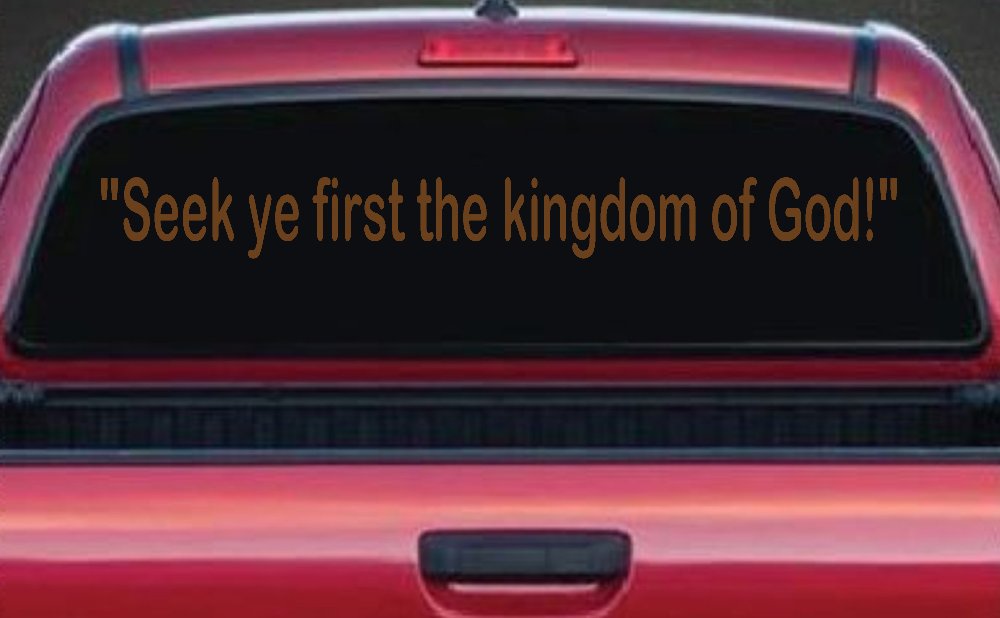 Seek Ye First the Kingdom of God Christian Car or Truck Window Decal Sticker