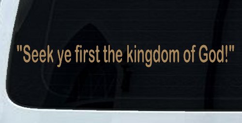 Seek Ye First the Kingdom of God Christian Car or Truck Window Decal Sticker