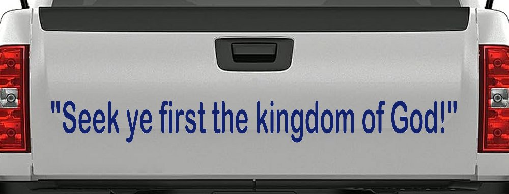 Seek Ye First the Kingdom of God Christian Car or Truck Window Decal Sticker