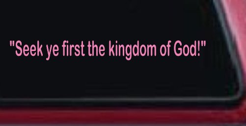 Seek Ye First the Kingdom of God Christian Car or Truck Window Decal Sticker (Pink)